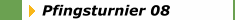 Pfingsturnier 08